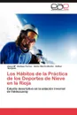 Los Habitos de La Practica de Los Deportes de Nieve En La Rioja - Josep M. Dalmau Torres, V. Ctor Mart N. Mart N., Esther Gargallo