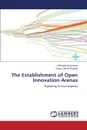 The Establishment of Open Innovation Arenas - Dyckmans Christoph, Rooney Simon James