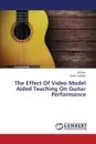 The Effect Of Video Model Aided Teaching On Guitar Performance - Erim Ali, Yondem Sadık