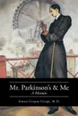 Mr. Parkinson's and Me. A Memoir - Simon Corpus Crispy M.D.