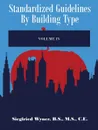 Standardized Guidelines by Building Type. Volume IV - Siegfried Wyner B. S. M. S. C. E.