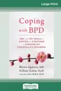 Coping with BPD. DBT and CBT Skills to Soothe the Symptoms of Borderline Personality Disorder (16pt Large Print Edition) - Blaise Aguirre, Gillian Galen