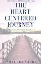 The Heart Centered Journey - Sha'Leda Mirra