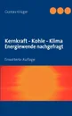 Kernkraft - Kohle - Klima   Energiewende nachgefragt - Gustav Krüger