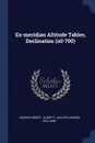 Ex-meridian Altitude Tables, Declination (o0-700) - Charles Brent, George Williams