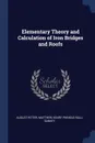 Elementary Theory and Calculation of Iron Bridges and Roofs - August Ritter, Matthew Henry Phineas Riall Sankey