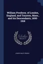 William Presbrey, of London, England, and Taunton, Mass., and his Descendants, 1690-1918 - Joseph Waite Presby