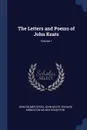 The Letters and Poems of John Keats; Volume 1 - John Gilmer Speed, John Keats, Richard Monckton Milnes Houghton