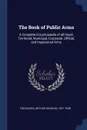 The Book of Public Arms. A Complete Encyclopaedia of all Royal, Territorial, Municipal, Corporate, Official, and Impersonal Arms - Arthur Charles Fox-Davies