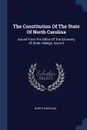 The Constitution Of The State Of North Carolina. Issued From The Office Of The Secretary Of State, Raleigh, Issue 3 - North Carolina