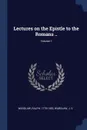 Lectures on the Epistle to the Romans ..; Volume 1 - Wardlaw Ralph 1779-1853, Wardlaw J. S