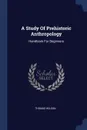 A Study Of Prehistoric Anthropology. Handbook For Beginners - Thomas Wilson