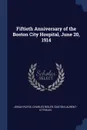 Fiftieth Anniversary of the Boston City Hospital, June 20, 1914 - Josiah Royce, Charles Risler, Gaston Laurent-Atthalin