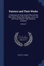 Painters and Their Works. A Dictionary of Great Artists Who Are Not Now Alive, Giving Their Names, Lives, and the Prices Paid for Their Works at Auctions; Volume 2 - Ralph N. James