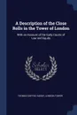 A Description of the Close Rolls in the Tower of London. With an Account of the Early Courts of Law and Equity - Thomas Duffus Hardy, London Tower