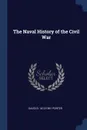 The Naval History of the Civil War - David D. 1813-1891 Porter