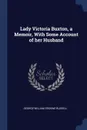 Lady Victoria Buxton, a Memoir, With Some Account of her Husband - George William Erskine Russell