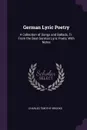German Lyric Poetry. A Collection of Songs and Ballads, Tr. From the Best German Lyric Poets, With Notes - Charles Timothy Brooks