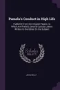 Pamela's Conduct in High Life. Publish'd From Her Original Papers. to Which Are Prefix'd, Several Curious Letters Written to the Editor On the Subject - John Kelly