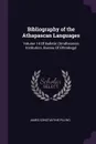 Bibliography of the Athapascan Languages. Volume 14 Of Bulletin (Smithsonian Institution. Bureau Of Ethnology) - James Constantine Pilling