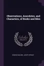 Observations, Anecdotes, and Characters, of Books and Men - Edmond Malone, Joseph Spence