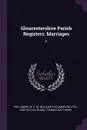 Gloucestershire Parish Registers. Marriages. 6 - W P. W. 1853-1913 Phillimore, Thomas Matthews Blagg