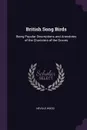 British Song Birds. Being Popular Descriptions and Anecdotes of the Choristers of the Groves - Neville Wood