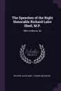 The Speeches of the Right Honorable Richard Lalor Sheil, M.P. With a Memoir, &c - Richard Lalor Sheil, Thomas MacNevin