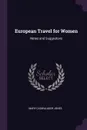 European Travel for Women. Notes and Suggestons - Mary Cadwalader Jones