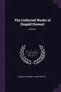 The Collected Works of Dugald Stewart; Volume 7 - Dugald Stewart, John Veitch