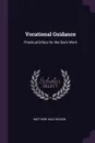 Vocational Guidance. Practical Ethics for the Day's Work - Matthew Hale Wilson