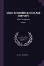 Oliver Cromwell's Letters And Speeches. With Elucidations; Volume 3 - Oliver Cromwell