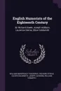 English Humorists of the Eighteenth Century. Sir Richard Steele, Joseph Addison, Laurence Sterne, Oliver Goldsmith - William Makepeace Thackeray, Richard Steele, Oliver Goldsmith