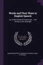 Words and Their Ways in English Speech. By James Bradstreet Greenough ... and George Lyman Kittredge - James Bradstreet Greenough, George Lyman Kittredge