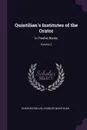 Quintilian's Institutes of the Orator. In Twelve Books; Volume 2 - Charles Rollin, Charles Quintilian