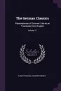 The German Classics. Masterpieces of German Literature Translated Into English; Volume 17 - Kuno Francke, Isidore Singer