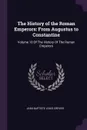 The History of the Roman Emperors. From Augustus to Constantine: Volume 10 Of The History Of The Roman Emperors - Jean Baptiste Louis Crevier