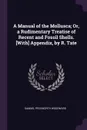 A Manual of the Mollusca; Or, a Rudimentary Treatise of Recent and Fossil Shells. .With. Appendix, by R. Tate - Samuel Peckworth Woodward