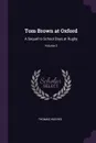Tom Brown at Oxford. A Sequel to School Days at Rugby; Volume 2 - Thomas Hughes