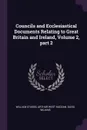 Councils and Ecclesiastical Documents Relating to Great Britain and Ireland, Volume 2, part 2 - William Stubbs, Arthur West Haddan, David Wilkins