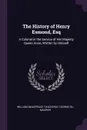 The History of Henry Esmond, Esq. A Colonel in the Service of Her Majesty Queen Anne, Written by Himself - William Makepeace Thackeray, George Du Maurier