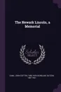 The Newark Lincoln, a Memorial - John Cotton Dana, Gutzon Borglum