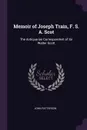 Memoir of Joseph Train, F. S. A. Scot. The Antiquarian Correspondent of Sir Walter Scott - John Patterson