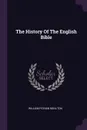 The History Of The English Bible - William Fiddian Moulton