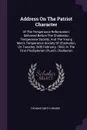 Address On The Patriot Character. Of The Temperance Reformation: Delivered Before The Charleston Temperance Society, And The Young Men's Temperance Society Of Charleston, On Tuesday, 26th February, 1833, In The First Presbyterian Church, Charleston - Thomas Smith Grimké