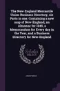 The New-England Mercantile Union Business Directory, six Parts in one. Containing a new map of New-England, an Almanac for 1849, a Memorandum for Every day in the Year, and a Business Directory for New-England - M. l'abbé Trochon