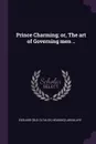 Prince Charming; or, The art of Governing men .. - Edouard [old catalog heading] Laboulaye