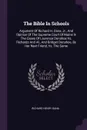 The Bible In Schools. Argument Of Richard H. Dana, Jr., And Opinion Of The Supreme Court Of Maine In The Cases Of Laurence Donahoe Vs. Richards And Al., And Bridget Donahoe, By Her Next Friend, Vs. The Same - Richard Henry Dana