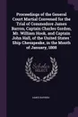 Proceedings of the General Court Martial Convened for the Trial of Commodore James Barron, Captain Charles Gordon, Mr. William Hook, and Captain John Hall, of the United States ' Ship Chesapeake, in the Month of January, 1808 - James Barron