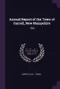 Annual Report of the Town of Carroll, New Hampshire. 1999 - Carroll Carroll